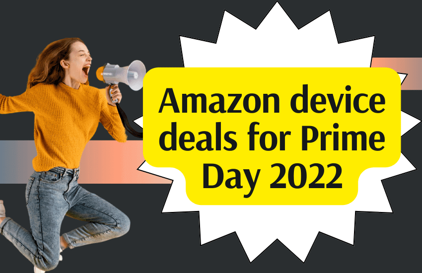 Amazon device deals for Prime Day 2022